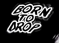 Born To Drop